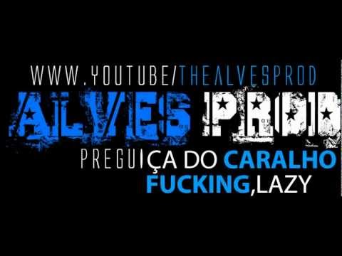 Alves Prod - FUCKING LAZY (Original Mix)