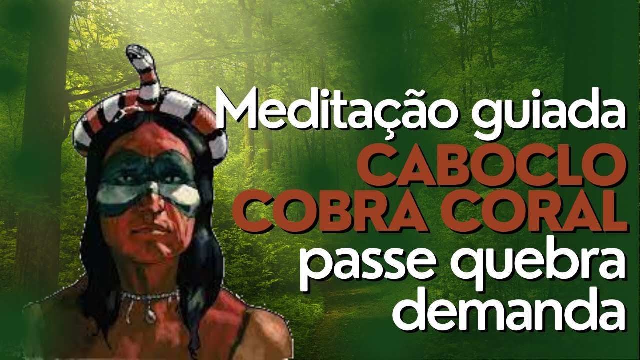 Meditação Guiada: Caboclo Cobra Coral