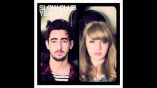 Slow Club-Doesn't have to be beautiful/most brilliant friends/giving up on love