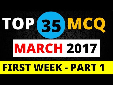 Top 35 MCQ Questions of March First Week 2017 | For all Exams  (PART - 1)