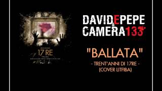 Ballata - Davide Pepe & Camera 133  - (Litfiba Cover)