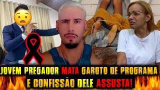 A TERRÍVEL VERDADE SOBRE O JOVEM PREGADOR QUE EXECUTOU GAROTO DE PROGRAMA EM HOTEL