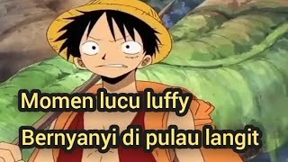 Download lagu momen lucu one piece : luffy nyanyi lagu bakka song,pulau langit mp3