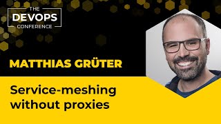 Service-meshing without Proxies | Matthias Grüter