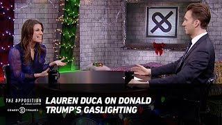 Lauren Duca on Donald Trump's Gaslighting - The Opposition w/ Jordan Klepper