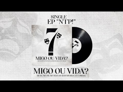 MC IG, MC PH e MC Ryan SP - Migo Ou Vida (Áudio Oficial) [EP "NTP!"] DJ Murillo, LT e Oreia