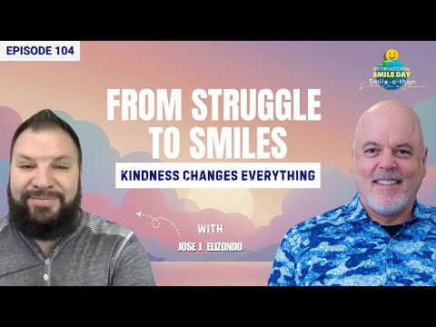 Jose J. Elizondo – From Struggle to Smiles | Intl. Smile-A-Thon 2025 | Episode 104