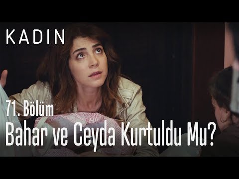 Bahar ve Ceyda kurtuldu mu? - Kadın 71. Bölüm