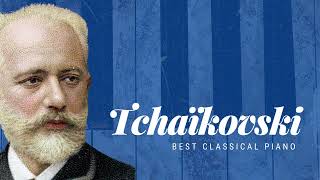 Tchaïkovsky - Best Classical Piano