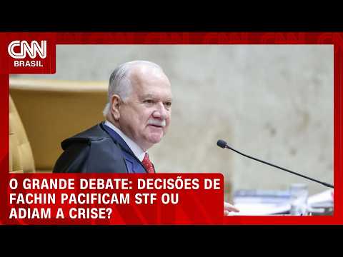 Decisões de Fachin pacificam STF ou adiam a crise? | O GRANDE DEBATE