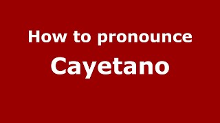 How to pronounce Cayetano