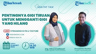 HEALTHY TALK: Pentingnya Gigi Tiruan untuk Mengganti Gigi yang Hilang