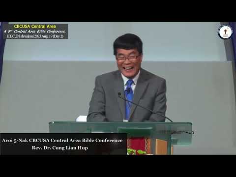 Rev Dr Cung Lian Hup A voi 5nk Central Area CBCUSA Bible Conference ICBC,IN, 2023 Aug 19 Cawnnak