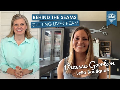 LIVE: Quilt Trunk Show and Q&A with Vanessa Goertzen of Lella Boutique! - Behind the Seams