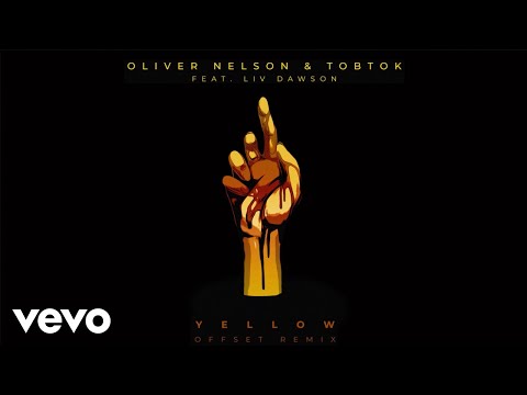 Oliver Nelson, Tobtok - Yellow (feat. Liv Dawson) (Offset Remix)