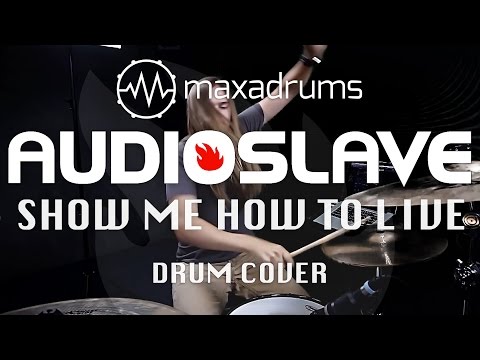 AUDIOSLAVE - SHOW ME HOW TO LIVE (Drum Cover)