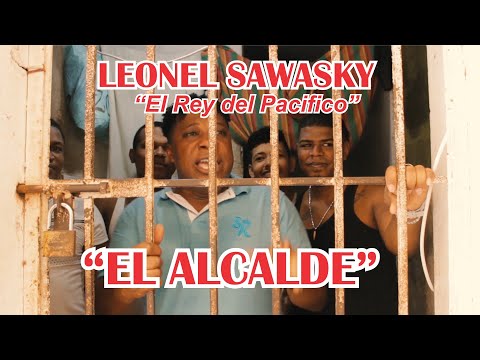 EL ALCALDE - LEONEL SAWASKY  "El rey del pacífico"