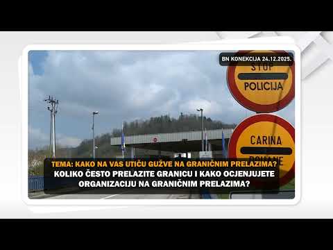 Kako na vas utiču gužve na graničnim prelazima? || BN KONEKCIJA