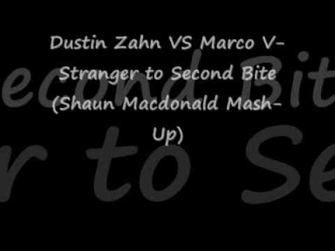 Dustin Zahn Vs Marco V Stranger to Second Bite Shaun Macdonald Mash Up
