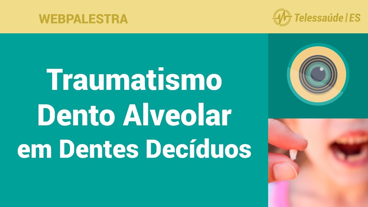 WebPalestra: Traumatismo Dento Alveolar em Dentes Decíduos