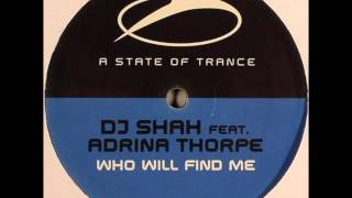 DJ Shah Feat. Adrina Thorpe ‎- Who Will Find Me (Original Summer Sunrise Mix) [2007]