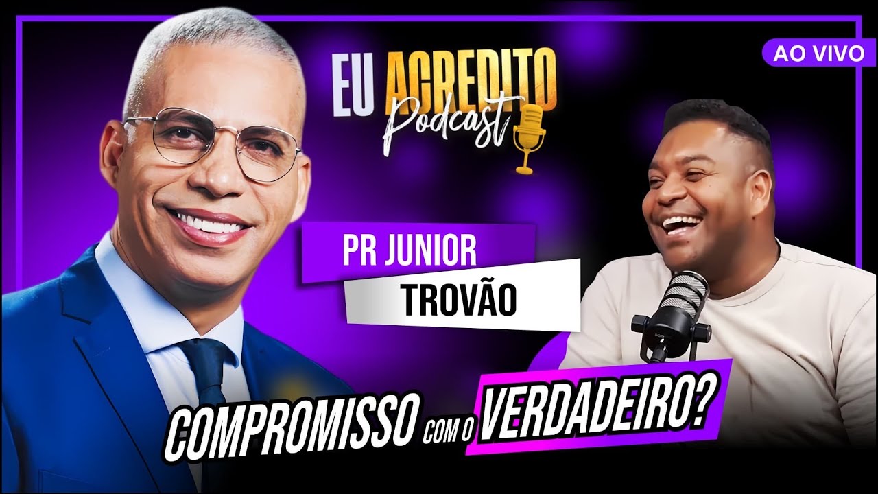 PASTOR JUNIOR TROVÃO | EU ACREDITO PODCAST AO VIVO