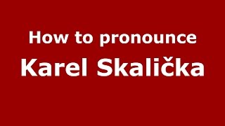 How to pronounce Karel Skalička