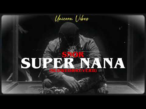 Snor ft yeah huss ! - SUPER NANA (Slowed&reverb)