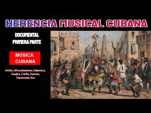 Herencia Musical Cubana 1: Afrocubanismo, Habanera, Guajira, Criolla, Danzon, Danzonete, Son