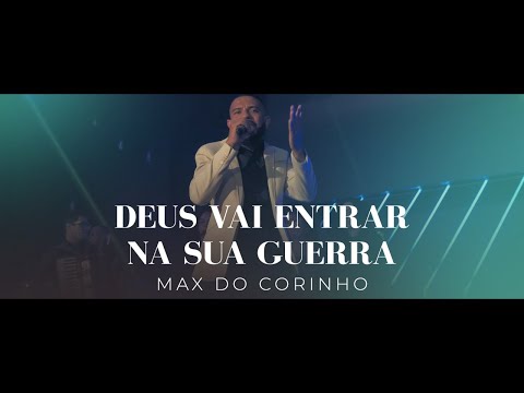 Max do Corinho - Deus Vai Entrar na sua Guerra | Clipe Oficial