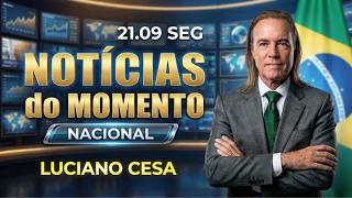 21 set, NOTÍCIAS do MOMENTO NACIONAL. LUCIANO CESA. Compartilhem!