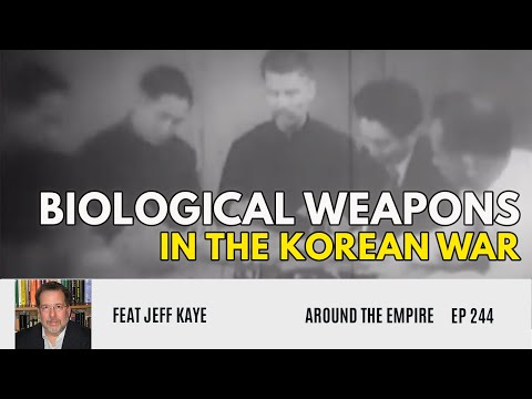 Ep 244 Biological Weapons in the Korean War feat Jeffrey Kaye