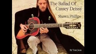 Shawn Phillips- The Ballad Of Cassey Deissy