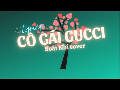 lyrics - CÔ GÁI GUCCI _ SOÁI NHI (Cover)