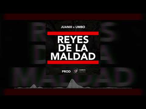 Juaniii - Reyes de la Maldad Ft. Umbo