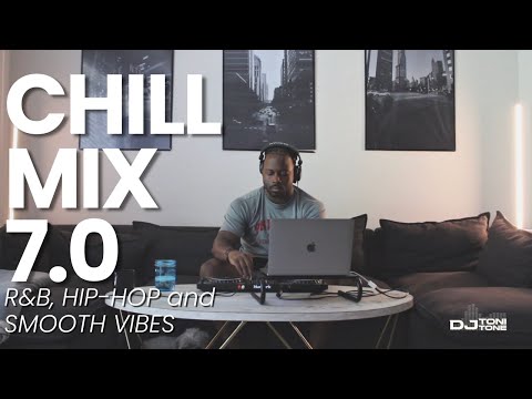 Chill Mix 7.0: R&B, Hip-Hop & Soul Playlist | DJ Toni Tone
