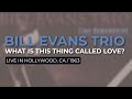 Bill Evans Trio - What Is This Thing Called Love? (Live In Hollywood, CA, 1963) (Official Audio)