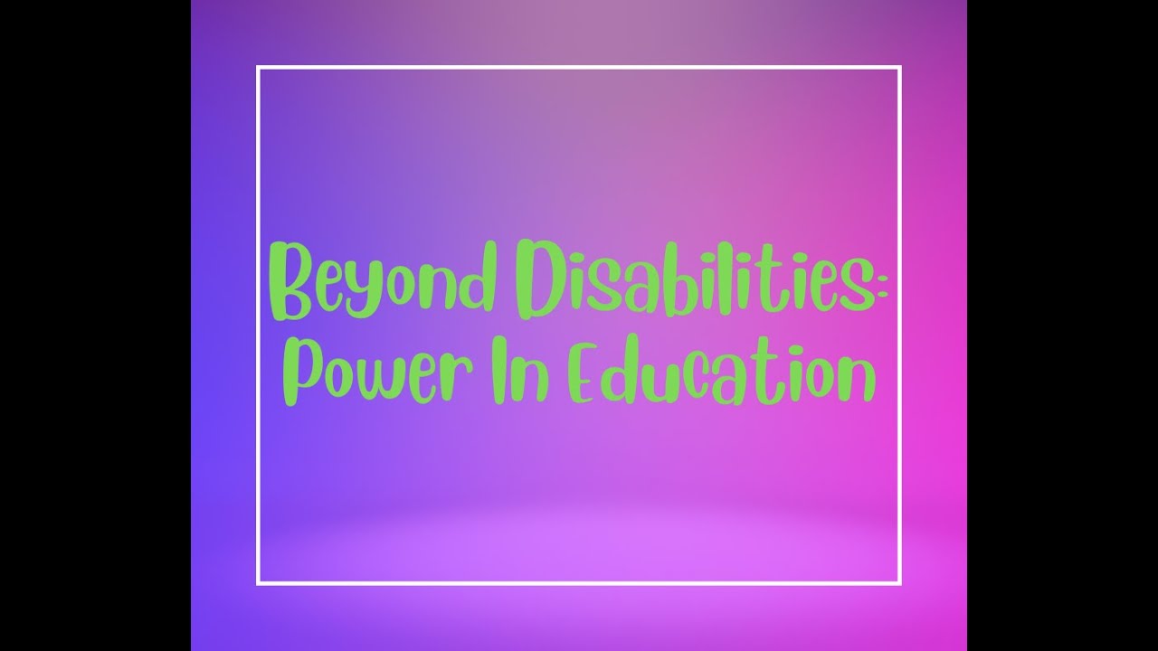 Beyond Disabilities Power In Education