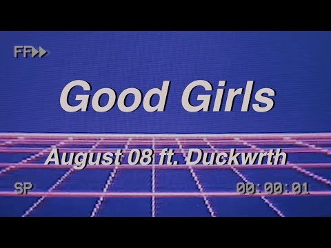 AUGUST 08 ft. Duckwrth - Good Girls (Lyric Video)