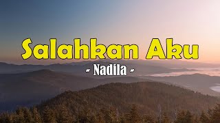Download lagu Nadila - Salahkan Aku (Lirik) mp3 Download lagu Nadila - Salahkan Aku (Lirik) mp3