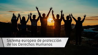 Sistema Europeo de protección de los Derechos Humanos Sistema Europeo de protección de los Derechos Humanos