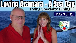 Day 3 Another Sea Day & Specialty Dining on Azamara Onward