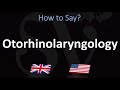How to Pronounce Otorhinolaryngology? (CORRECTLY)
