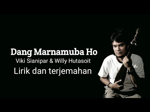 Dang Marnamuba Ho ( Vicky Sianipar & Willy Hutasoit) Lirik dan terjemahan