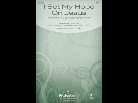 I SET MY HOPE ON JESUS (HYMN FOR A DECONSTRUCTING FRIEND) (SATB Choir) - Arranged by Sean Paul