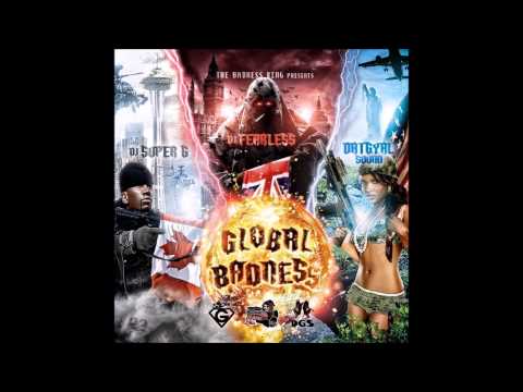 DJ FearLess, DatGyal Sound & DJ Super G - Global Badness Mixtape - March 2014