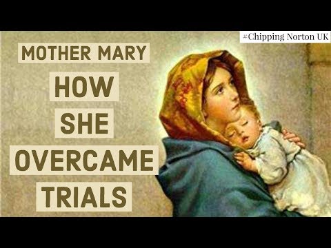 Mother Mary - How She Overcame Trials, Part 2. CHIPPING NORTON UK 21st August 2019