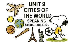 🎯 Unit 9 – Cities of the World | Speaking | Global Success 6