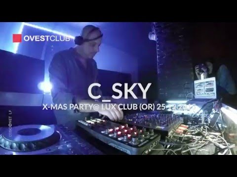 Ovestclub pres. C_sky @Lux club (X-Mas 25 12 2015) DJset