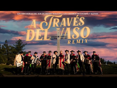 A Través Del Vaso Los Pincheira del Sur de Jhonn Rosales & Los Charros de Luchito Y Rafael 